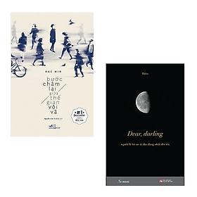 Combo 2 cuốn Tản Văn : Bước Chậm Lại Giữa Thế Gian Vội Vã (Tái Bản) + Dear, Darling