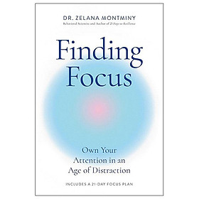Sách ngoại văn: Finding Focus - Own Your Attention In An Age Of Distraction