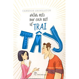 Sách Những Điều Bạn Chưa Biết Về Trai Tây