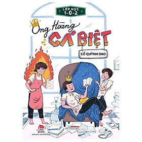 Sách Lớp Học 1 – 0 – 2: Ông Hoàng Cá Biệt