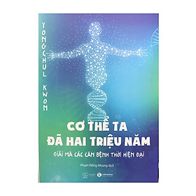 [Download Sách] Cơ Thể Ta Đã Hai Triệu Năm - Giải Mã Các Căn Bệnh Thời Hiện Đại