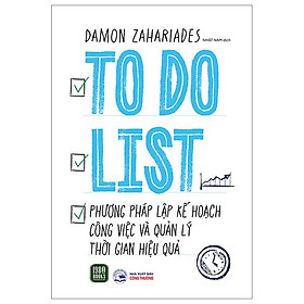 To Do List - Phương Pháp Lập Kế Hoạch Công Việc Và Quản Lý Thời Gian Hiệu Quả