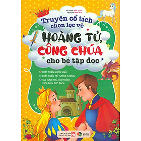 Truyện Cổ Tích Chọn Lọc Về Hoàng Tử, Công Chúa Cho Bé tập Đọc