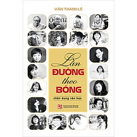 Lần Đường Theo Bóng - Chân Dung Văn Học