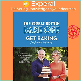 Sách - The Great British Bake Off: Get Baking for Friends and Family by The Bake Off Team (UK edition, paperback)