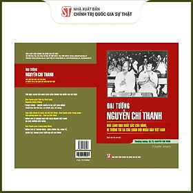 Đại tướng Nguyễn Chí Thanh nhà lãnh đạo xuất sắc của Đảng vị tướng tài ba của quân đội nhân dân Việt Nam ( bản in 2024)