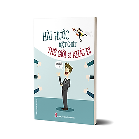 Hài Hước Một Chút Thế Giới Sẽ Khác Đi (Tái Bản)