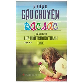 Sách Những Câu Chuyện Đặc Sắc Dành Cho Lứa Tuổi Trưởng Thành (Tập 1) - Tái Bản