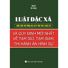 [Download Sách] Luật Đặc Xá Và Quy Định Mới Nhất Về Tạm Giữ, Tạm Giam, Thi Hành Án Hình Sự