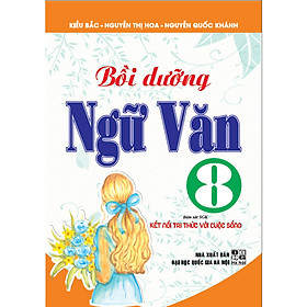 Bồi Dưỡng Ngữ Văn 8 (bám sát sgk kết nối tri thức với cuộc sống)