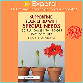 Sách - Supporting Your Child with Special Needs : 50 Fundamental Tools fo by Rachel R. Jorgensen (UK edition, paperback)