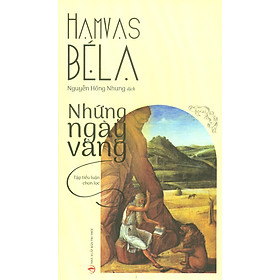 Những Ngày Vàng - Hamvas Béla - Nguyễn Hồng Nhung dịch - (bìa mềm)