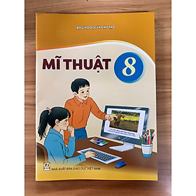Sách giáo khoa Mĩ Thuật 8- Kết Nối Tri Thức Với Cuộc Sống (Kèm Nilon bọc Sách, nhãn tên)