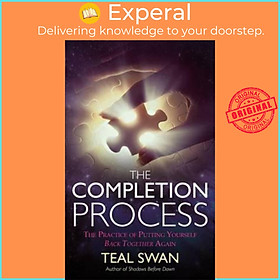 Sách - The Completion Process : The Practice of Putting Yourself Back Together Agai by Teal Swan (UK edition, paperback)