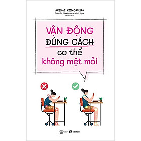 Vận Động Đúng Cách Cơ Thể Không Mệt Mỏi