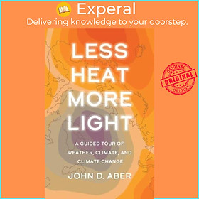 Hình ảnh Sách - Less Heat, More Light - A Guided Tour of Weather, Climate, and Climate Ch by John D. Aber (UK edition, hardcover)