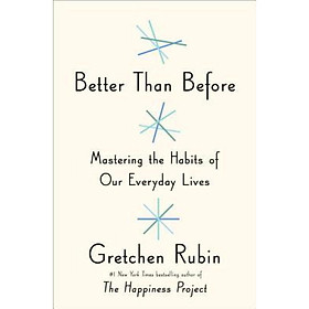 Better Than Before  Mastering the Habits of Our