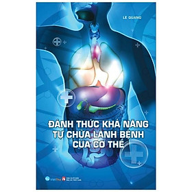 Đánh Thức Khả Năng Tự Chữa Lành Bệnh Của Cơ Thể