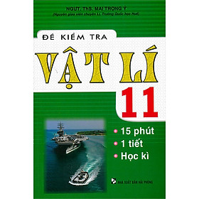 Đề Kiểm Tra Vật Lí 11 - 15 Phút - 1 Tiết - Học Kì ( Tái Bản)