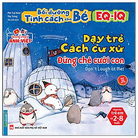 Bồi Dưỡng Tính Cách Cho Bé EQ IQ (2-8 Tuổi) - Dạy Trẻ Cách Cư Xử (Song Ngữ Anh - Việt)