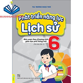 Sách - Phát triển năng lực lịch sử 6 - Biên soạn theo chương trình giáo dục phổ thông mới.