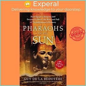 Hình ảnh Sách - Pharaohs of the Sun How Egypt's Despots and Dreamers Drove the Rise by Guy De la Bédoyère (UK edition, Paperback)