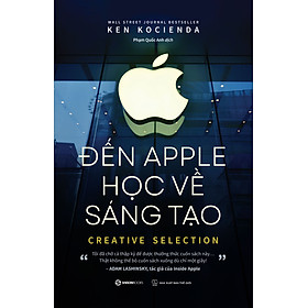 Đến Apple học về sáng tạo - Tác giả Ken Kocienda