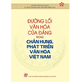 Đường lối văn hóa của Đảng trong chấn hưng, phát triển văn hóa Việt Nam
