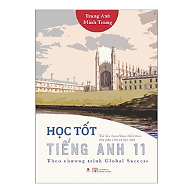 Học Tốt Tiếng Anh 11 - Theo Chương Trình Global Success (HH)