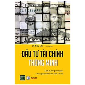 Đầu Tư Tài Chính Thông Minh - Con Đường Làm Giàu Cho Người Biết Nắm Bắt Cơ Hội