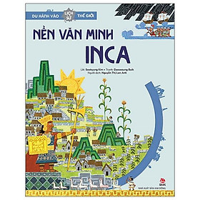 Du Hành Vào Lịch Sử Thế Giới - Nền Văn Minh Inca