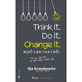 Sách Nghĩ - Làm - Thay Đổi