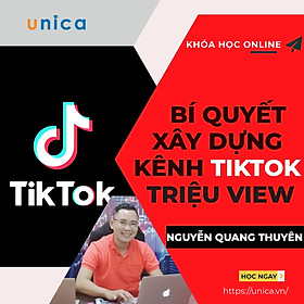 Khóa học trọn đời- Bí quyết giúp bạn tự xây dựng được kênh TIKTOK triệu view- nhiều Follow từ giảng viên Nguyễn Quang Thuyên 5 năm thực chiến