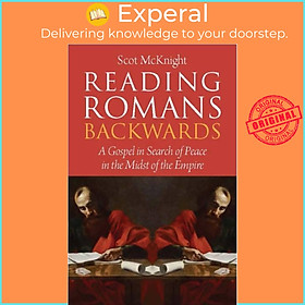 Sách - Reading Romans Backwards - A Gospel in Search of Peace in the Midst of t by Scot McKnight (UK edition, paperback)
