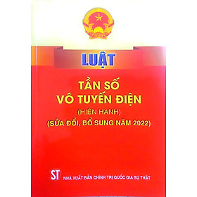 Luật Tần số vô tuyến điện (hiện hành) (sửa đổi, bổ sung năm 2022)