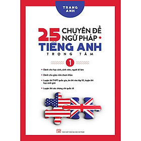 Sách Tham Khảo: 25 Chuyên Đề Ngữ Pháp Tiếng Anh Trọng Tâm (Tập 1)