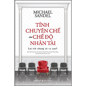 Trạm Đọc | Tính Chuyên Chế Của Chế Độ Nhân Tài : Lợi Ích Chung Sẽ Ra Sao?