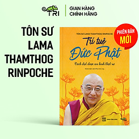 Hình ảnh Sách - Trí Tuệ Đức Phật (Tôn Sư Lama Thamthog Rinpoche) - Tuệ Tri