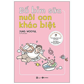 Hình ảnh sách Sách - Bố Bỉm Sữa Nuôi Con Khác Biệt - Thái Hà