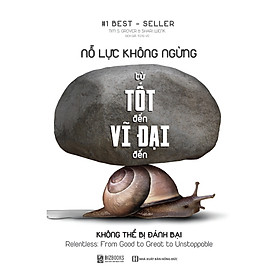 [Download Sách] Cuốn Sách Nỗ Lực Không Ngừng – Từ Tốt Đến Vĩ Đại Đến Không Thể Bị Đánh Bại s2