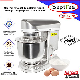 Mua Máy trộn bột  đánh kem 10 lít chuyên nghiệp 3 trong 1 - Dòng công nghiệp. Thương hiệu Mỹ cao cấp Septree - B10SS và B10. Hàng chính hãng