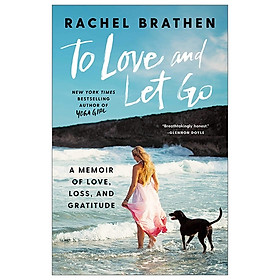 Download sách To Love and Let Go: A Memoir of Love, Loss, and Gratitude