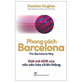 Phong Cách Barcelona - Giải Mã Adn Của Nền Văn Hóa Chiến Thắng - Bản Quyền