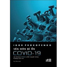 Vén Màn Bí Ẩn COVID-19 Và Những Virus Chết Người Khác Trong Lịch Sử