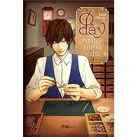 Ở Đây Sửa Kỷ Niệm Xưa - Tập 1 - Không có