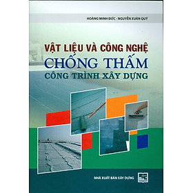 Ảnh bìa Vật Liệu Và Công Nghệ Chống Thấm Công Trình Xây Dựng 