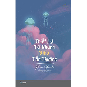 [Download Sách] Triết Lý Từ Những Điều Tầm Thường