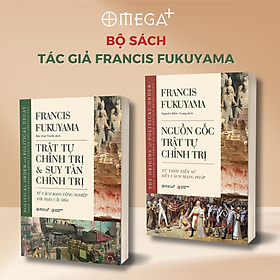 Combo Nguồn Gốc Trật Tự Chính Trị + Trật Tự Chính Trị Và Suy Tàn Chính Trị