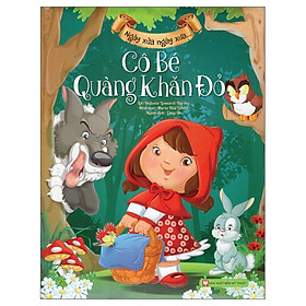 Sách Ngày Xửa Ngày Xưa - Cô Bé Quàng Khăn Đỏ