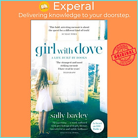Sách - Girl With Dove - A Life Built by Books by Sally Bayley (UK edition, paperback)